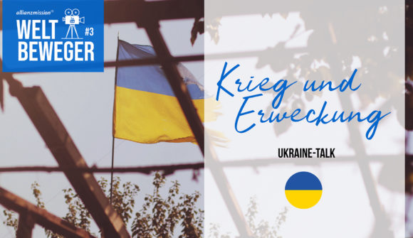Weltbeweger #3 | Talk | Krieg und Erweckung in der Ukraine
